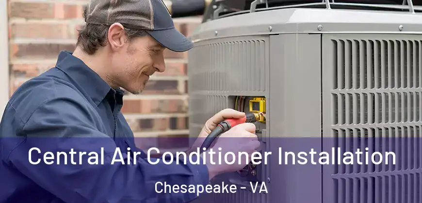  Central Air Conditioner Installation Chesapeake - VA