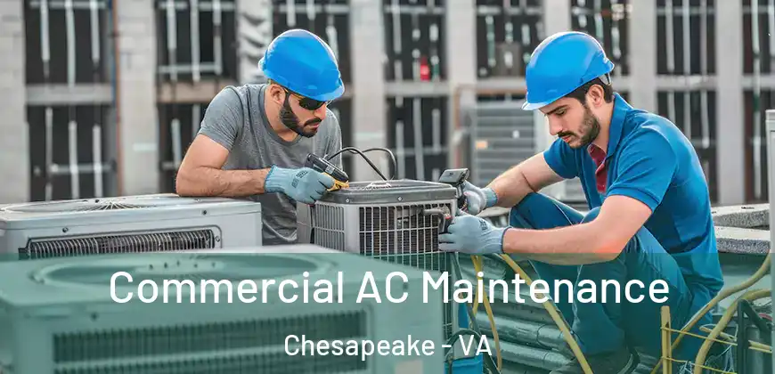  Commercial AC Maintenance Chesapeake - VA