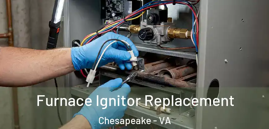 Furnace Ignitor Replacement Chesapeake - VA
