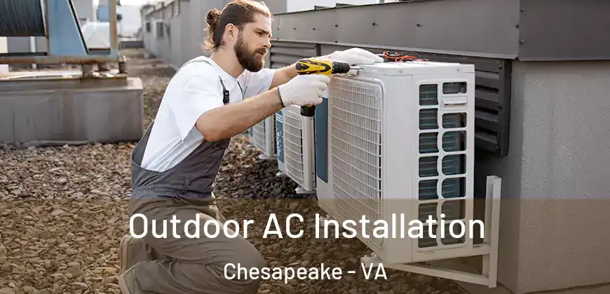  Outdoor AC Installation Chesapeake - VA